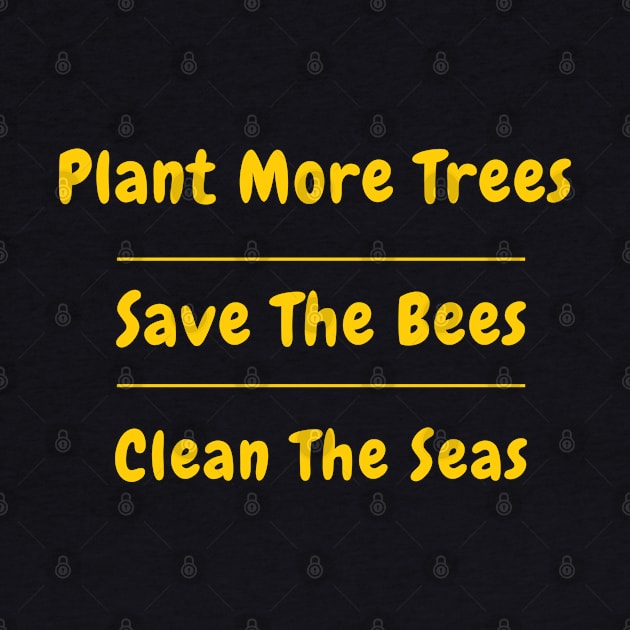 Plant More Trees Save The Bees Clean The Seas by SPEEDY SHOPPING